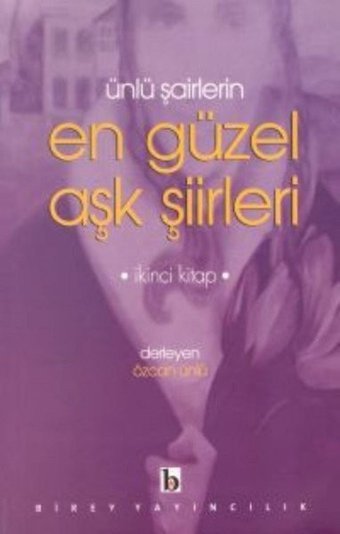 Ünlü Şairlerin En Güzel Aşk Şiirleri 2. Kitap Kolektif Birey Yayıncılık