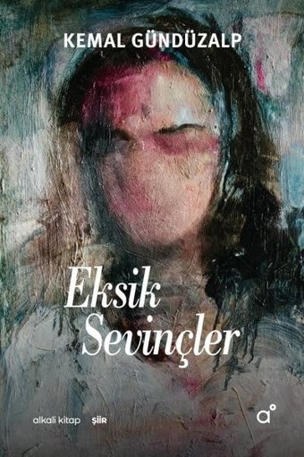 Eksik Sevinçler Kemal Gündüzalp Alkali Kitap