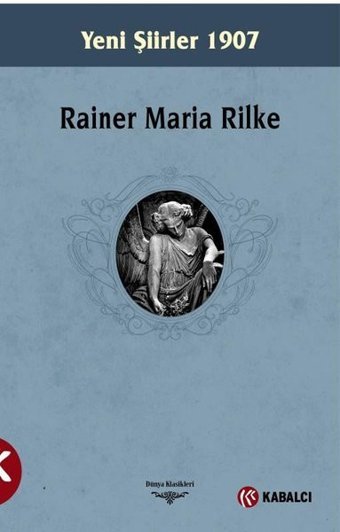 Yeni Şiirler 1907 Rainer Maria Rilke Kabalcı Yayınevi