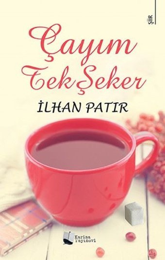 Çayım Tek Şeker İlhan Patır Karina Yayınevi