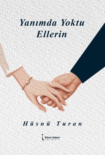 Yanımda Yoktu Ellerin Hüsnü Turan İkinci Adam Yayınları