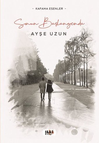 Sonun Başlangıcında - Kafama Esenler Ayşe Uzun Tilki Kitap