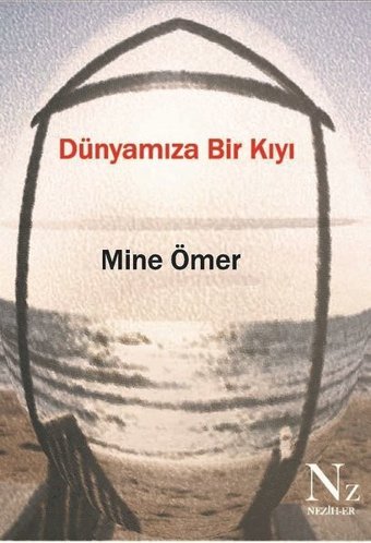 Dünyamıza Bir Kıyı Mine Ömer Neziher