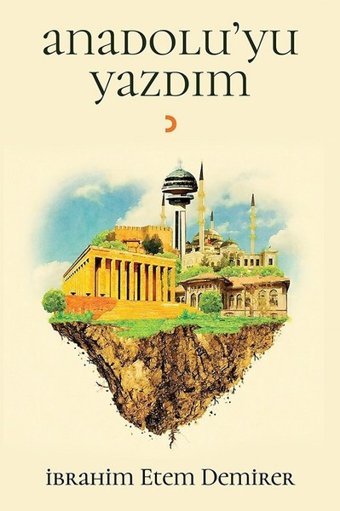 Anadolu'yu Yazdım İbrahim Etem Demirer Cinius
