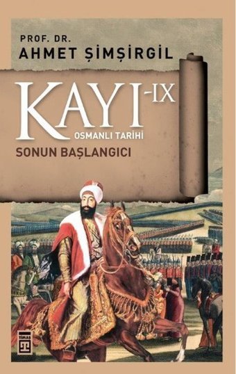 Kayı 9 - Sonun Başlangıcı Ahmet Şimşirgil Timaş Yayınları