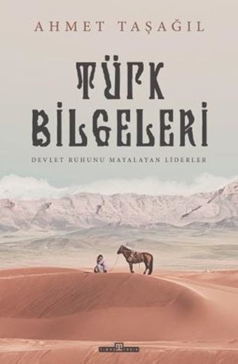 Türk Bilgeleri - Devlet Ruhunu Mayalayan Liderler Ahmet Taşağıl Timaş Yayınları
