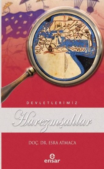 Harezmşahlar - Devletlerimiz 22 Esra Atmaca Ensar Neşriyat