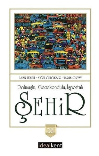 Dolmuşlu Gecekondulu İşportalı Şehir Tarık Okyay İdealkent Yayınları
