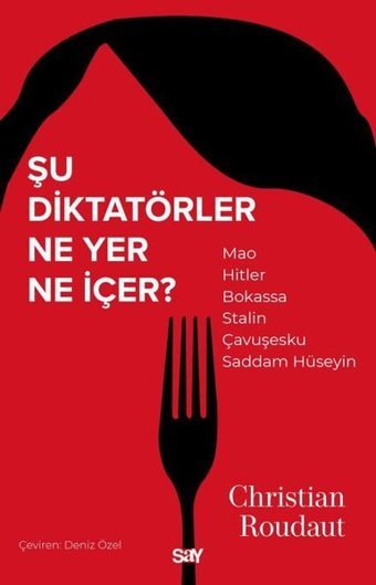 Şu Diktatörler Ne Yer Ne İçer? Christian Roudaut Say Yayınları