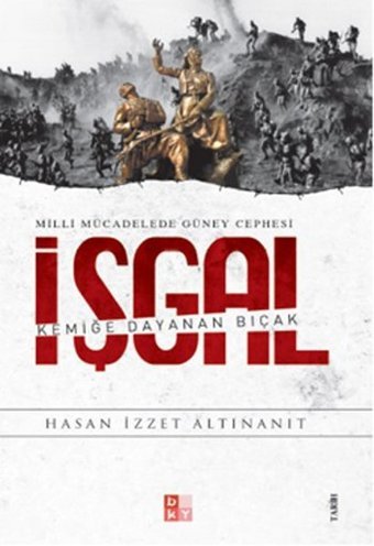 Milli Mücadelede Güney Cephesi İşgal İzzet Altınanıt Babıali Kültür