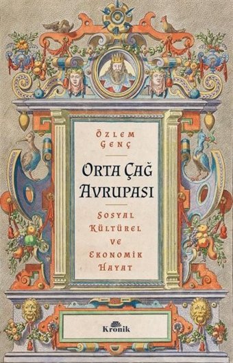 Orta Çağ Avrupası - SosyalKültürel ve Ekonomik Hayat Özlem Genç Kronik Kitap