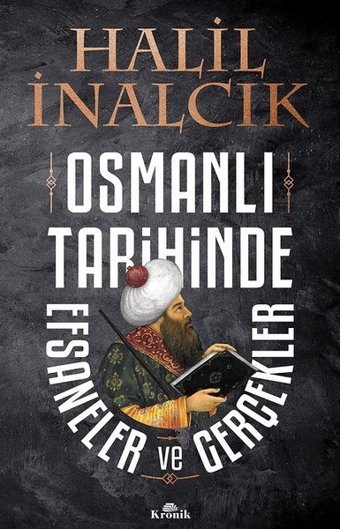 Osmanlı Tarihinde Efsaneler ve Gerçekler Halil İnalcık Kronik Kitap