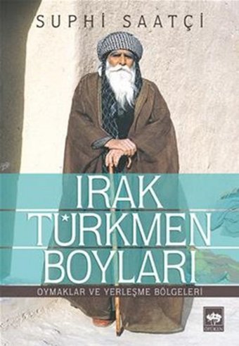 Irak Türkmen Boyları Suphi Saatçi Ötüken Neşriyat