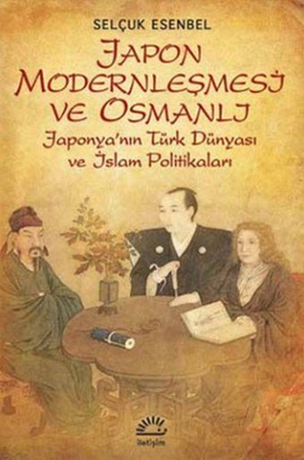 Japon Modernleşmesi ve Osmanlı Selçuk Esenbel İletişim Yayınları