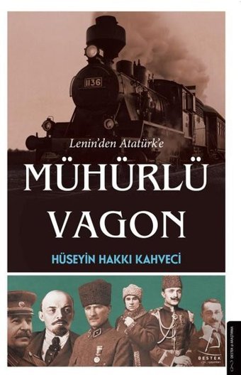 Lenin'den Atatürk'e Mühürlü Vagon Hüseyin Hakkı Kahveci Destek Yayınları