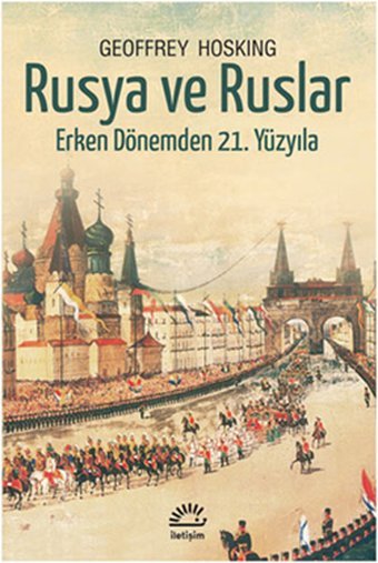 Rusya ve Ruslar - Erken Dönemden 21. Yüzyıla Geoffrey Hosking İletişim Yayınları