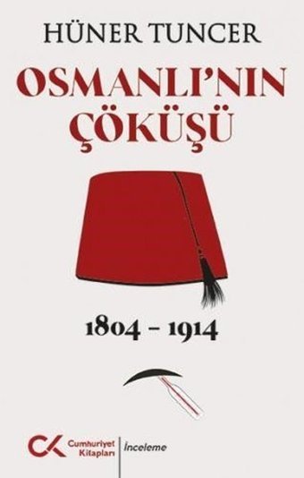 Osmanlı'nın Çöküşü 1804 - 1914 Hüner Tuncer Cumhuriyet Kitapları