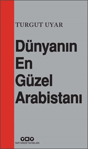 Dünyanın En Güzel Arabistanı Turgut Uyar Yapı Kredi Yayınları