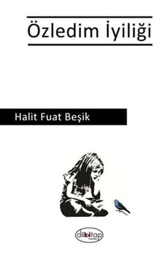 Özledim İyiliği Halit Fuat Beşik Dilkitap