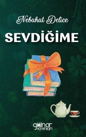 Sevdiğime Nebahat Delice Gülnar Yayınları