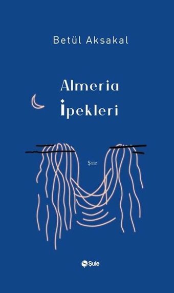 Almeria İpekleri Betül Aksakal Şule Yayınları