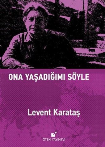 Ona Yaşadığımı Söyle Levent Karataş Öteki Yayınevi