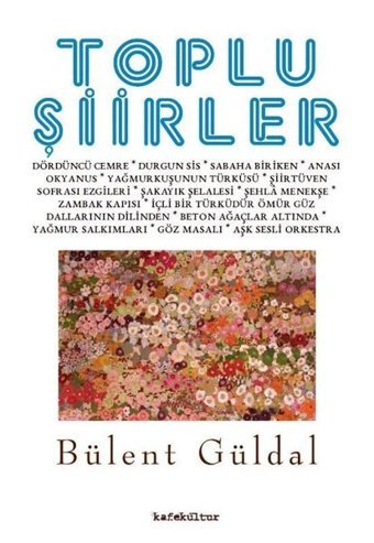 Toplu Şiirler Bülent Güldal Kafe Kültür Yayıncılık