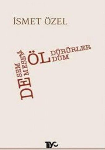 Desem Öldürürler Demesem Öldüm İsmet Özel Tiyo Yayınları