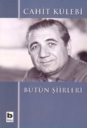 Bütün Şiirleri Cahit Külebi Bilgi Yayınevi