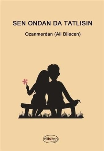 Sen Ondan da Tatlısın Ozanmerdan Dilkitap