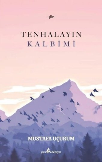 Tenhalayın Kalbimi Mustafa Uçurum Çıra Yayınları