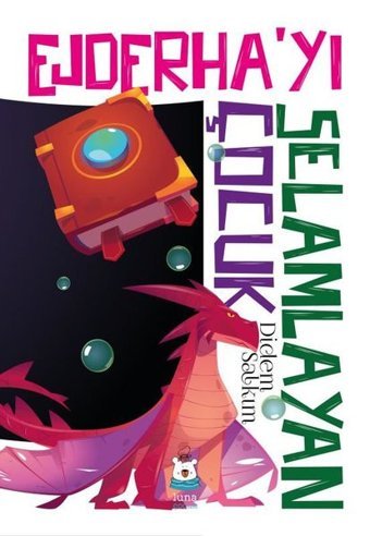 Ejderha'yı Selamlayan Çocuk Didem Salkım Luna Yayınları