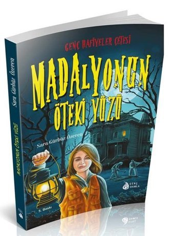 Madalyonun Öteki Yüzü - Genç Hafiyeler Çetesi Sara Gürbüz Özeren Genç Damla Yayınevi