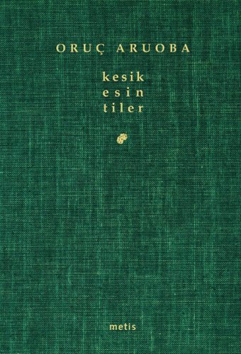 Kesik Esintiler Oruç Aruoba Metis Yayınları