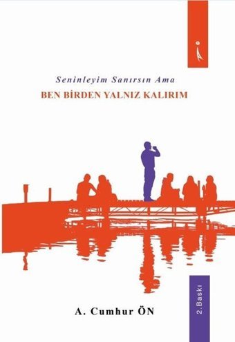 Seninleyim Sanırsın Ama Ben Birden Yalnız Kalırım A. Cumhur Ön İkinci Adam Yayınları