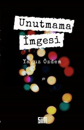 Unutmama İmgesi Yavuz Özdem Şiirden Yayınları