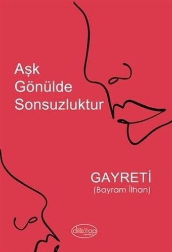 Aşk Gönülde Sonsuzluktur Bayram İlhan Dilkitap