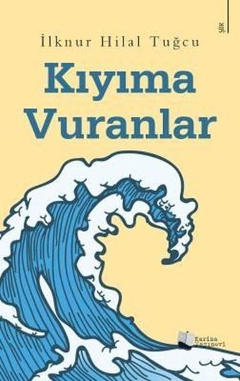 Kıyıma Vuranlar İlknur Hilal Tuğcu Karina Yayınevi