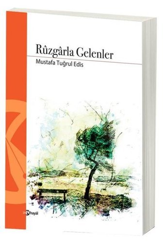 Rüzgarla Gelenler Mustafa Tuğrul Edis Hayal