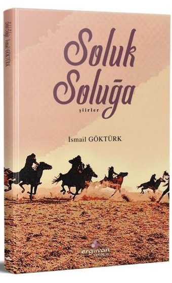Soluk Soluğa - Şiirler İsmail Göktürk Erguvan Yayınları