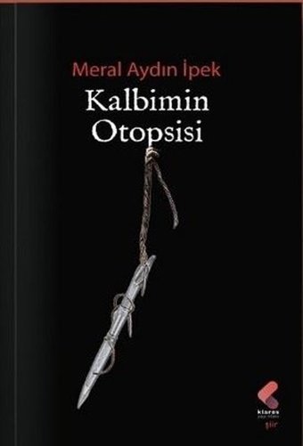 Kalbimin Otopsisi Meral Aydın İpek Klaros Yayınları
