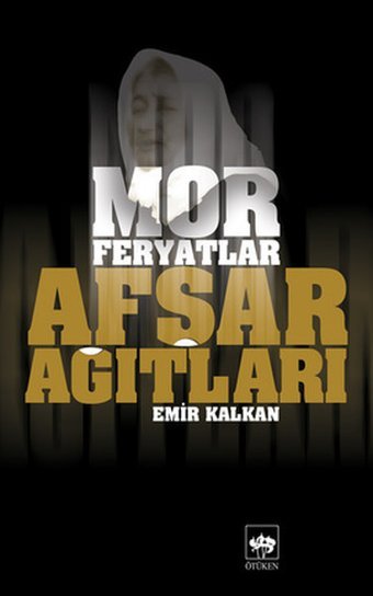 Afşar Ağıtları - Mor Feryatlar Emir Kalkan Ötüken Neşriyat