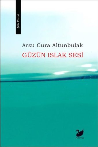 Güzün Islak Sesi Arzu Cura Altunbulak Anima