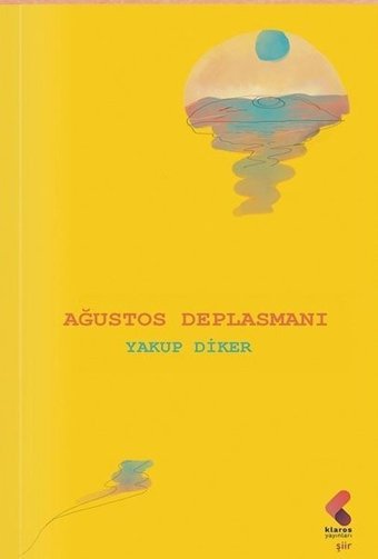 Ağustos Deplasmanı Yakup Diker Klaros Yayınları