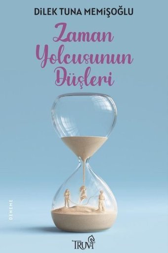 Zaman Yolcusunun Düşleri Dilek Tuna Memişoğlu Truva Yayınları