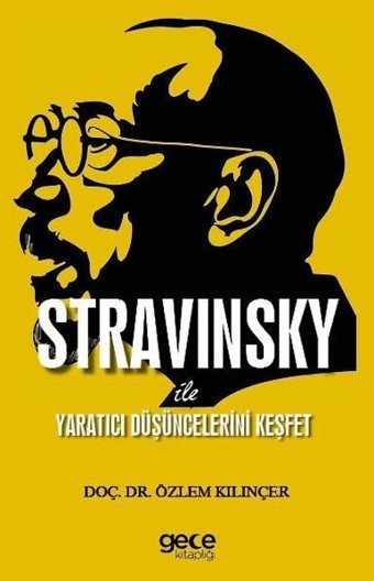 Stravinsky İle Yaratıcı Düşüncelerini Keşfet Özlem Kılınçer Gece Kitaplığı