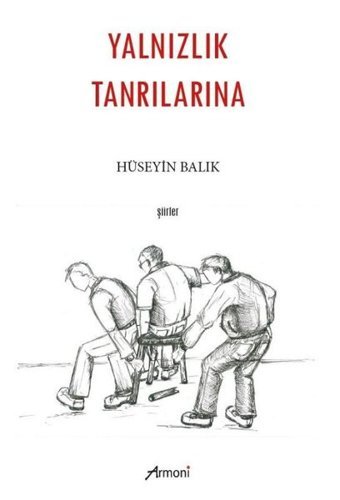 Yalnızlık Tanrılarına - Şiirler Hüseyin Balık Armoni
