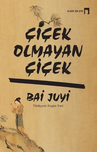 Çiçek Olmayan Çiçek Bai Juyi Dergah Yayınları