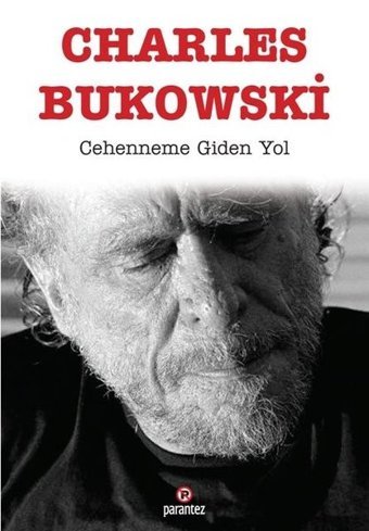 Cehenneme Giden Yol Charles Bukowski Parantez Gazetecilik ve Yayıncılık