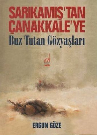 Sarıkamış'tan Çanakkale'ye Ergun Göze Boğaziçi Yayınları
